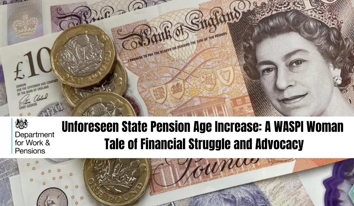 Unforeseen State Pension Age Increase: A WASPI Woman's Tale of Financial Struggle and Advocacy