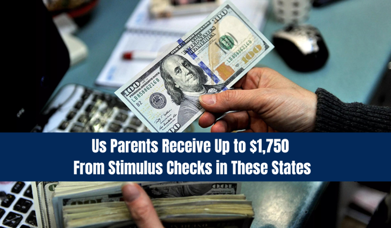 Us Parents Receive Up to $1,750 From Stimulus Checks in These States