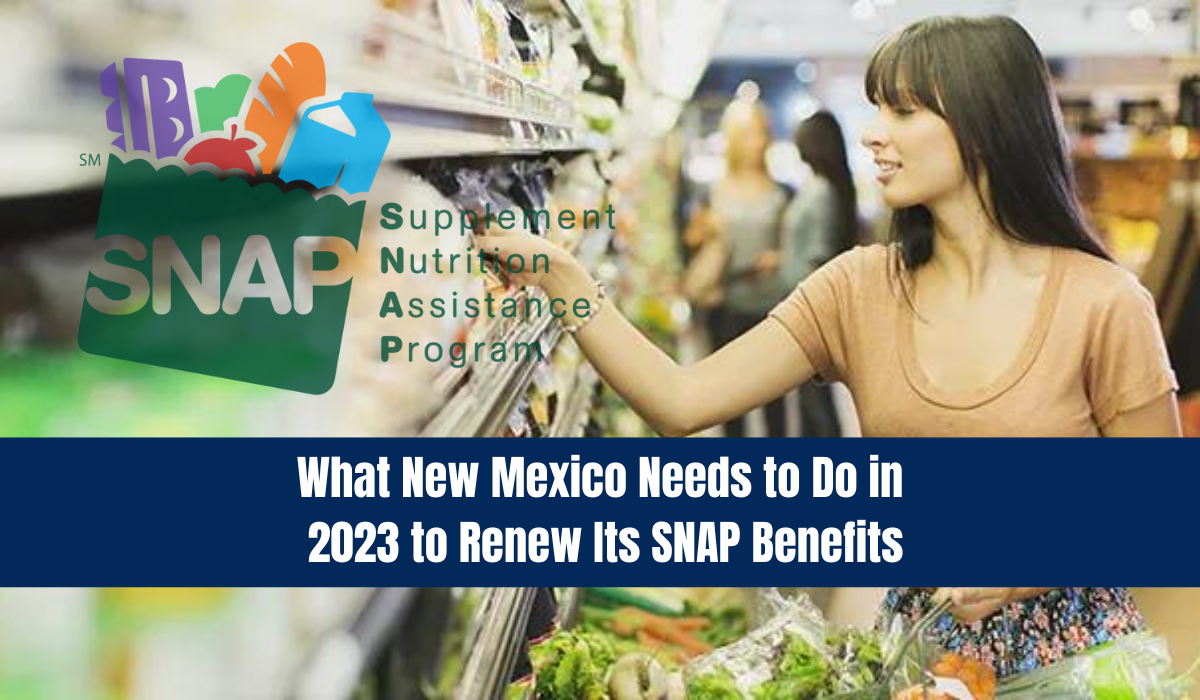 What New Mexico Needs to Do in 2023 to Renew Its SNAP Benefits