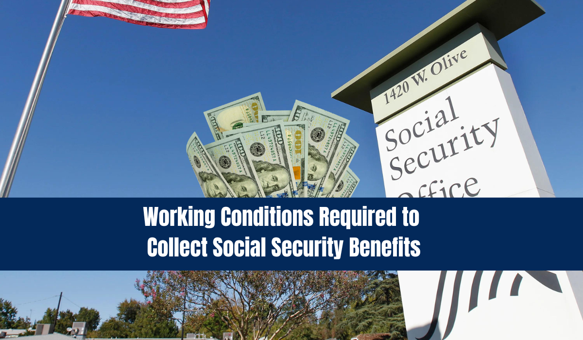 Working Conditions Required to Collect Social Security Benefits