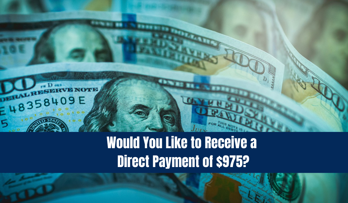 Would You Like to Receive a Direct Payment of $975?