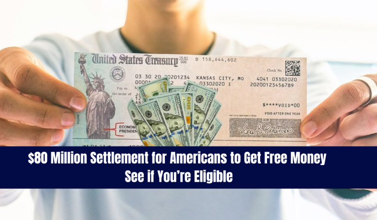 $80 Million Settlement for Americans to Get Free Money – See if You’re Eligible