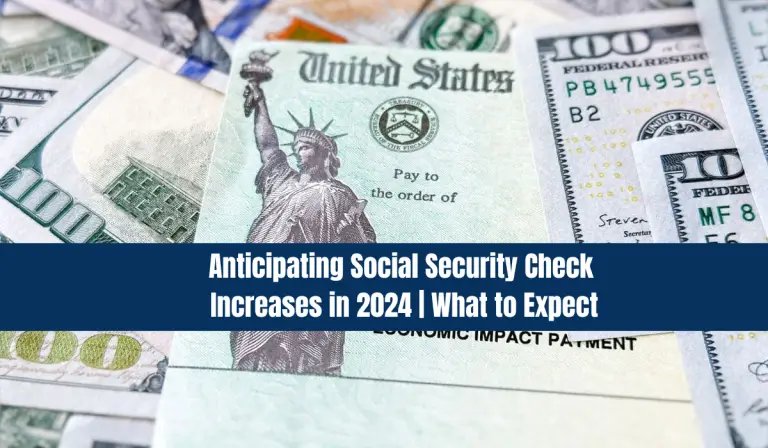 Anticipating Social Security Check Increases in 2024 | What to Expect