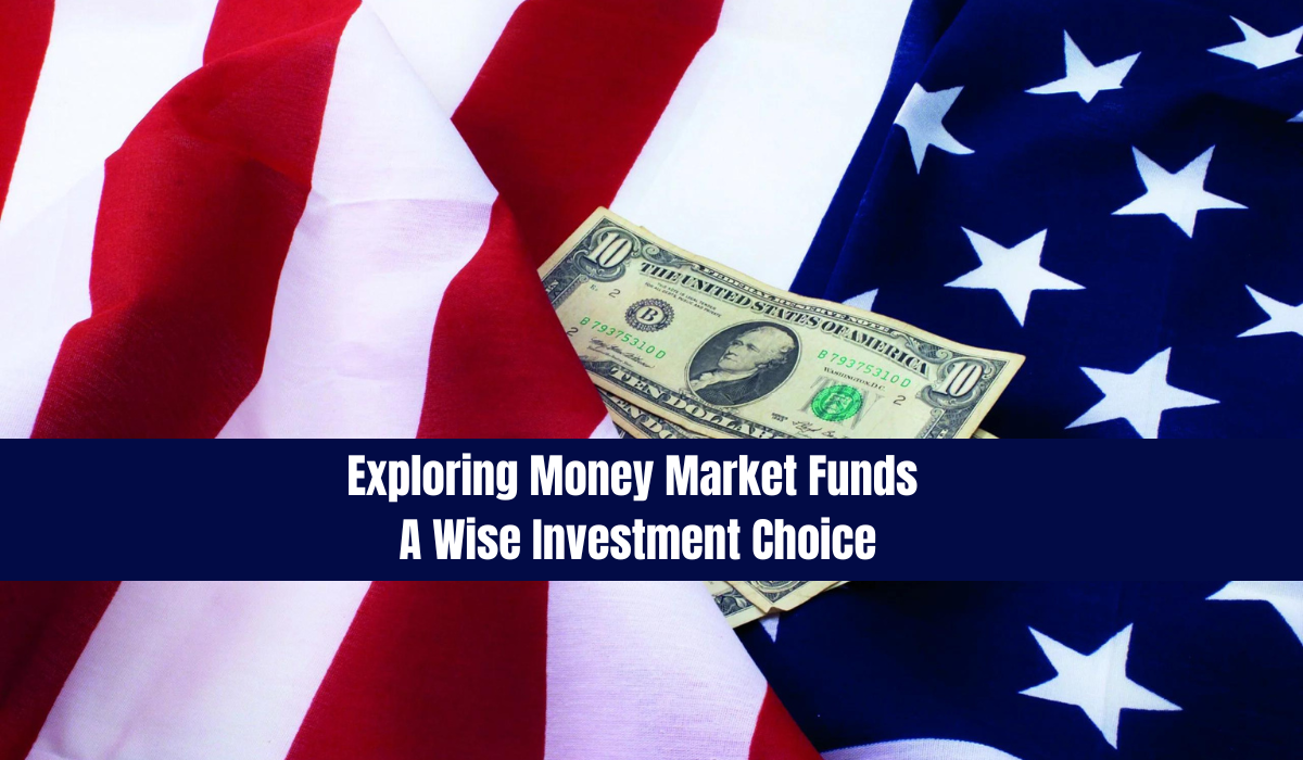 Exploring Money Market Funds | A Wise Investment Choice