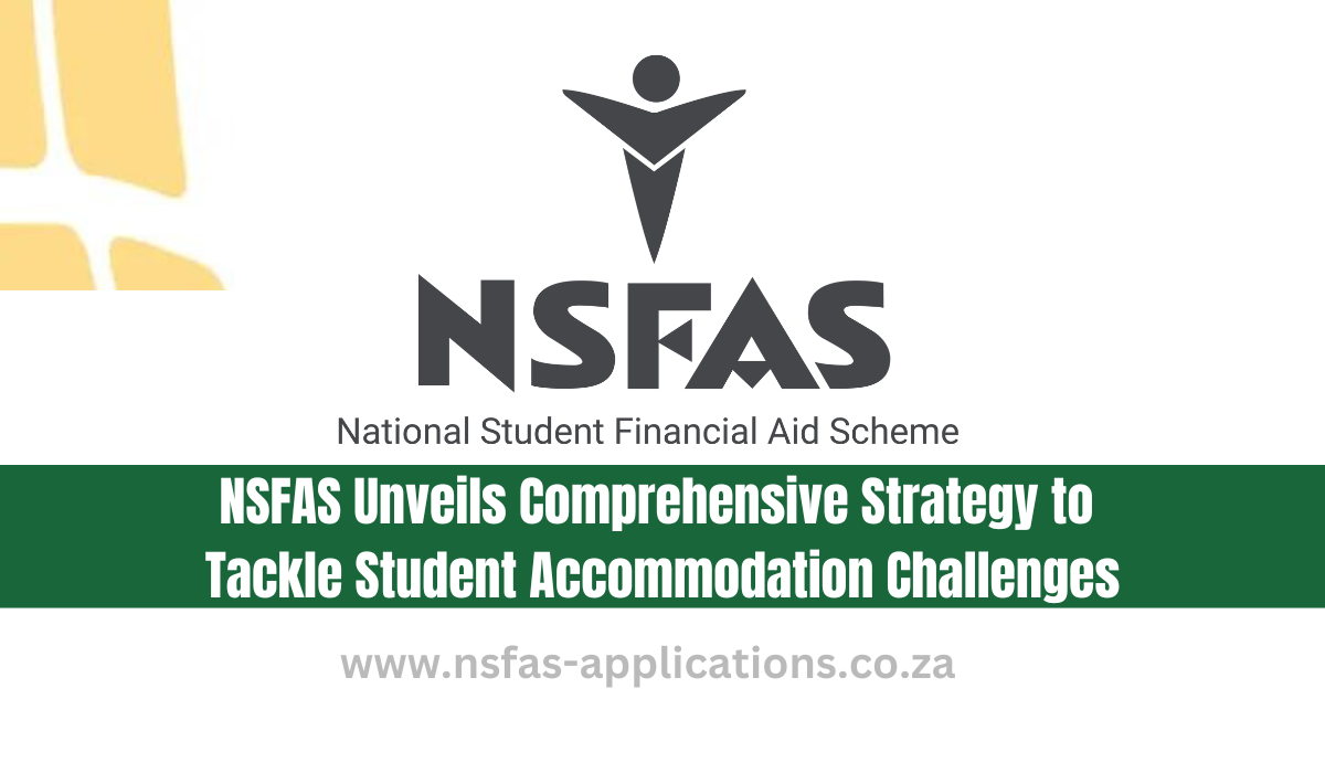NSFAS Unveils Comprehensive Strategy to Tackle Student Accommodation Challenges