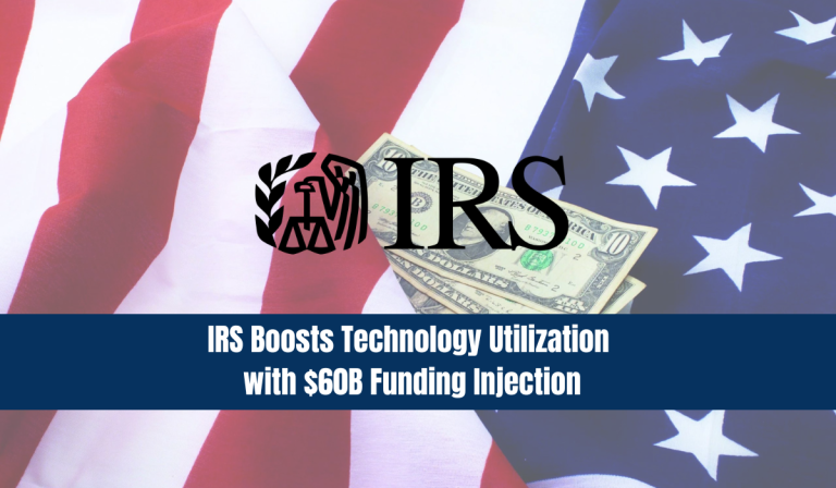 IRS Boosts Technology Utilization with $60B Funding Injection