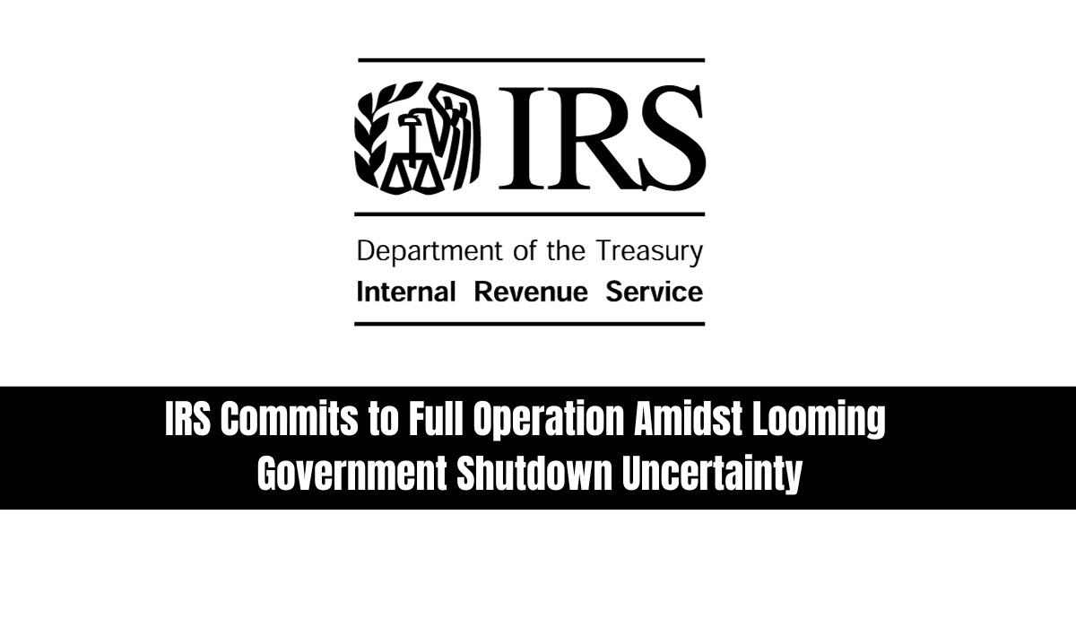 IRS Commits to Full Operation Amidst Looming Government Shutdown Uncertainty