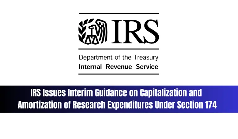 IRS Issues Interim Guidance on Capitalization and Amortization of Research Expenditures Under Section 174