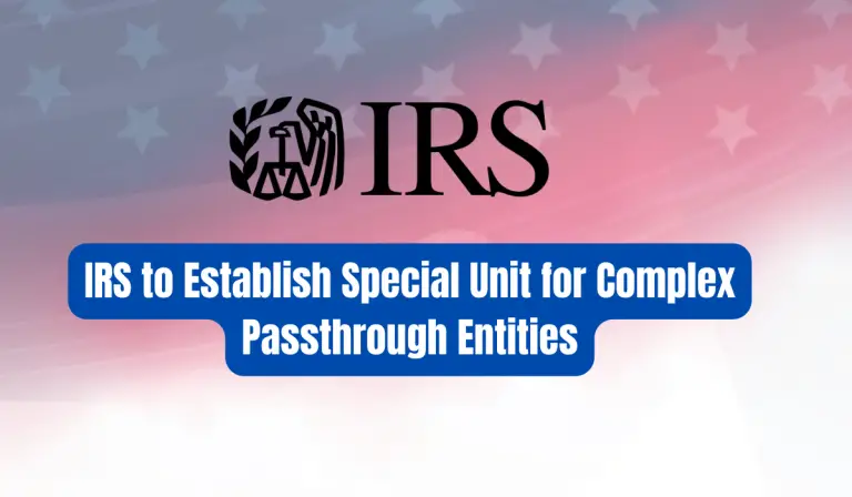 IRS to Establish Special Unit for Complex Passthrough Entities