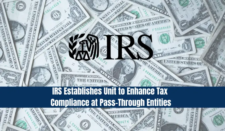 IRS Establishes Unit to Enhance Tax Compliance at Pass-Through Entities