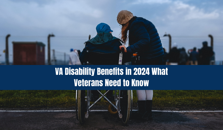 VA Disability Benefits in 2024 What Veterans Need to Know
