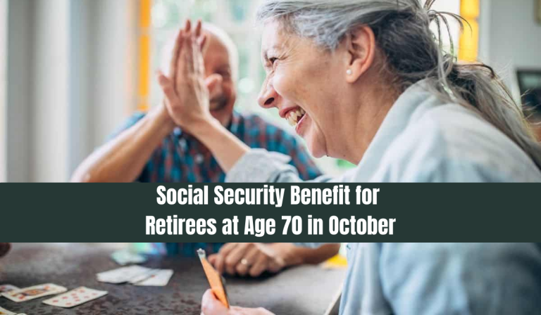Social Security Benefit for Retirees at Age 70 in October