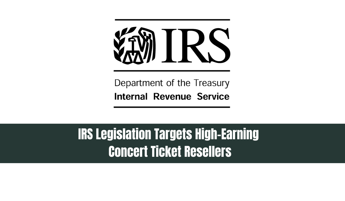 IRS Legislation Targets High-Earning Concert Ticket Resellers