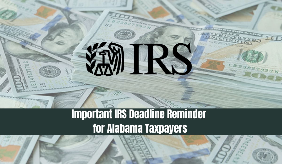 Important IRS Deadline Reminder for Alabama Taxpayers