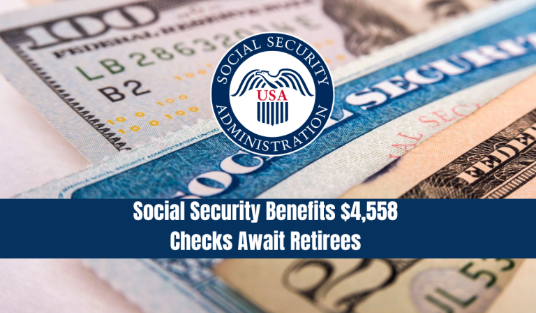 Revamped Social Security Benefits $4,558 Checks Await Retirees and Disabled Americans