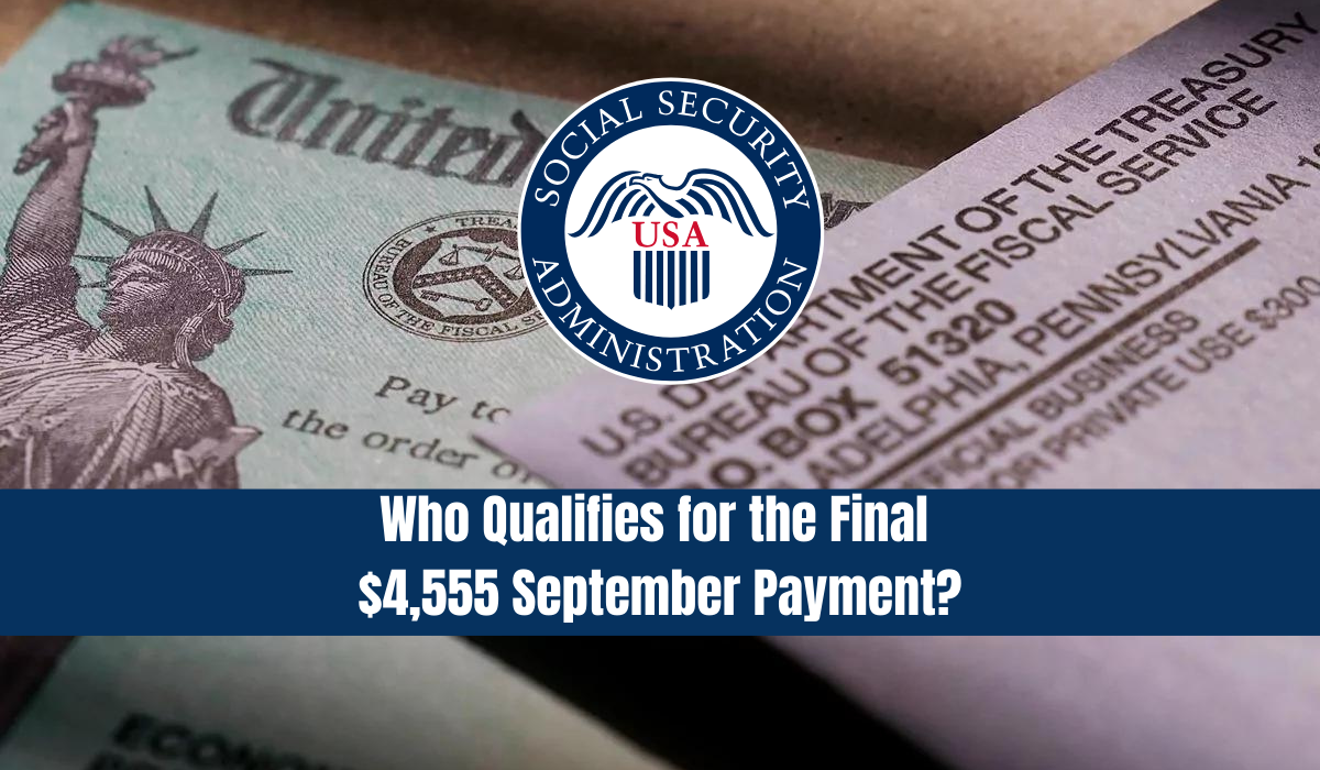 Social Security: Who Qualifies for the Final $4,555 September Payment?