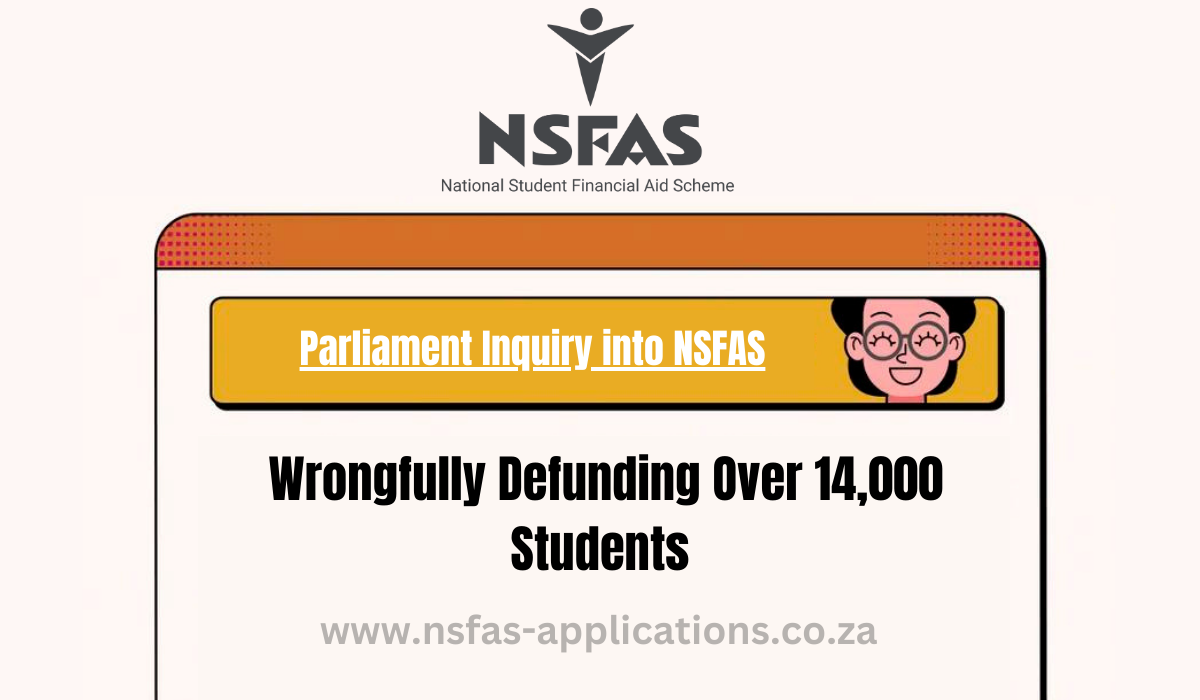 Parliament Inquiry into NSFAS Wrongfully Defunding Over 14,000 Students
