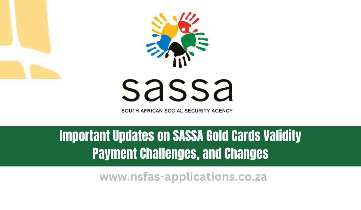 Important Updates on SASSA Gold Cards Validity, Payment Challenges, and Changes