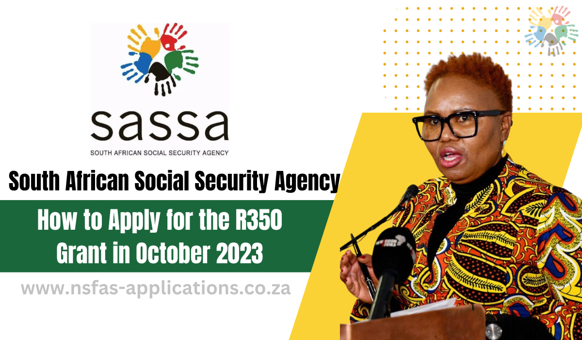 South African Social Security Agency | How to Apply for the R350 Grant in October 2023