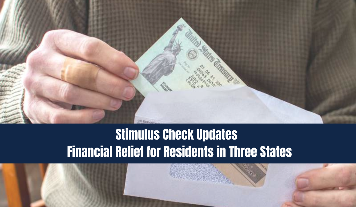 Stimulus Check Updates | Financial Relief for Residents in Three States