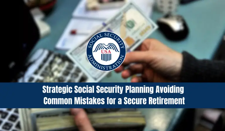 Strategic Social Security Planning Avoiding Common Mistakes for a Secure Retirement