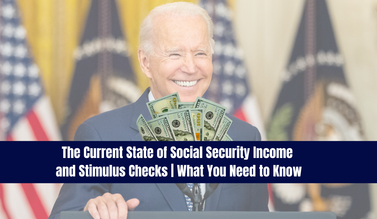 The Current State of Social Security Income and Stimulus Checks | What You Need to Know