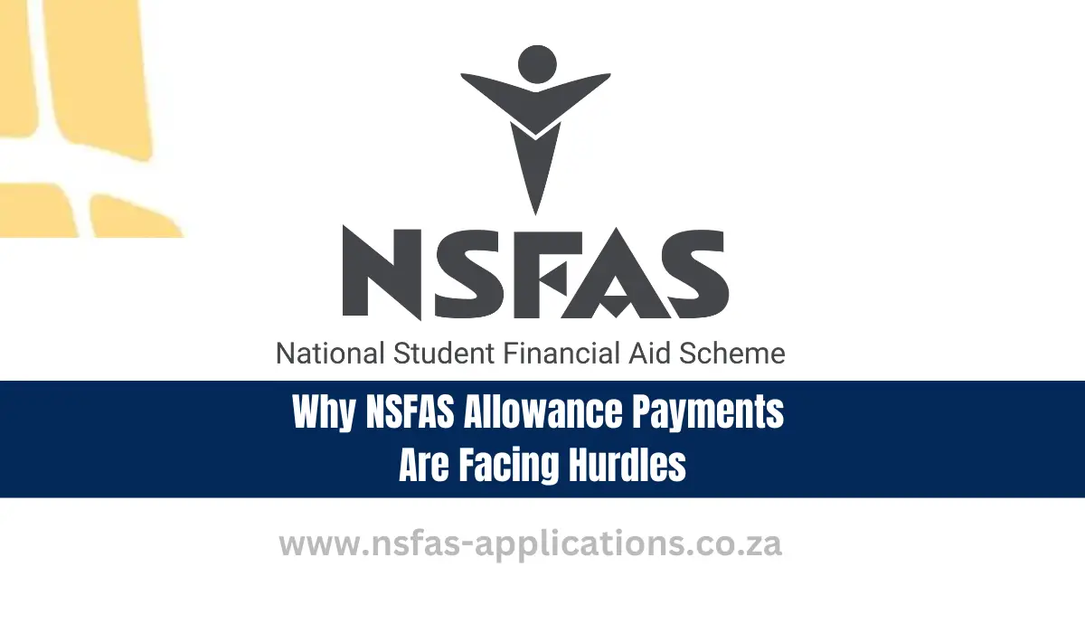 Why NSFAS Allowance Payments Are Facing Hurdles