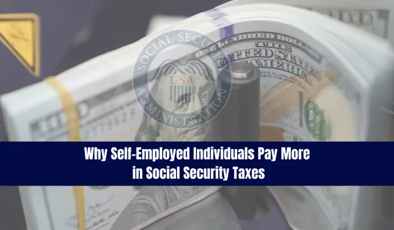 Why Self-Employed Individuals Pay More in Social Security Taxes