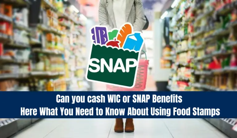 Can you cash WIC or SNAP Benefits ? Here What You Need to Know About Using Food Stamps