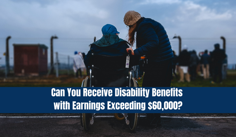 Can You Receive Disability Benefits with Earnings Exceeding $60,000?