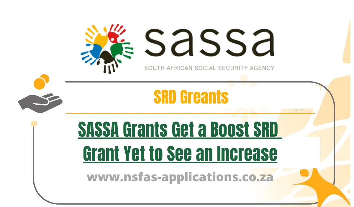 SASSA Grants Get a Boost SRD Grant Yet to See an Increase