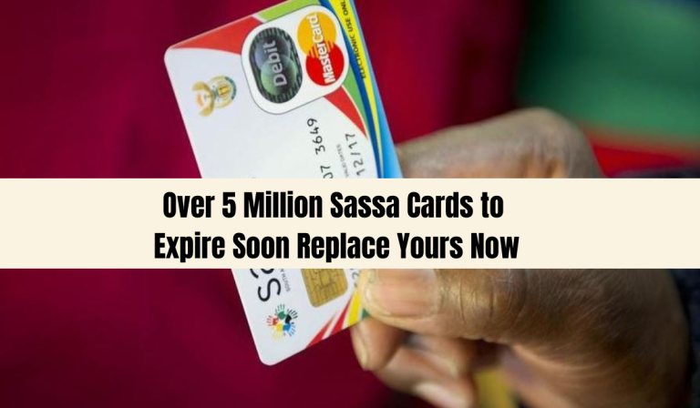 Over 5 Million Sassa Cards to Expire Soon – Replace Yours Now