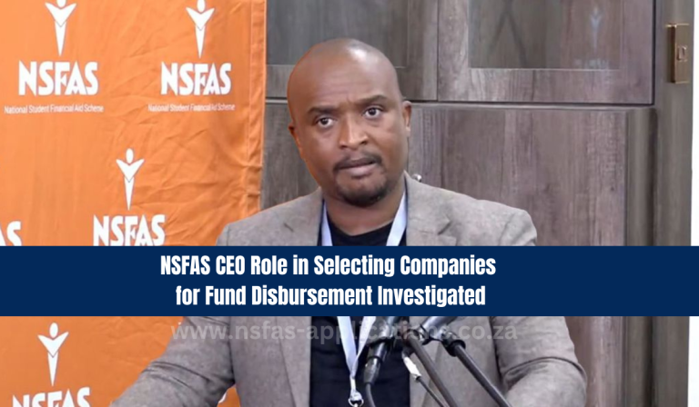 NSFAS CEO Role in Selecting Companies for Fund Disbursement Investigated