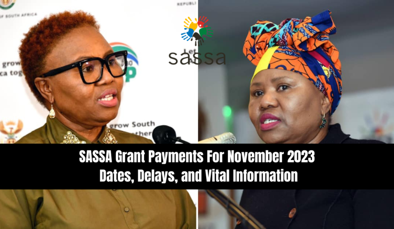 SASSA Grant Payments For November 2023 | Dates, Delays, and Vital Information