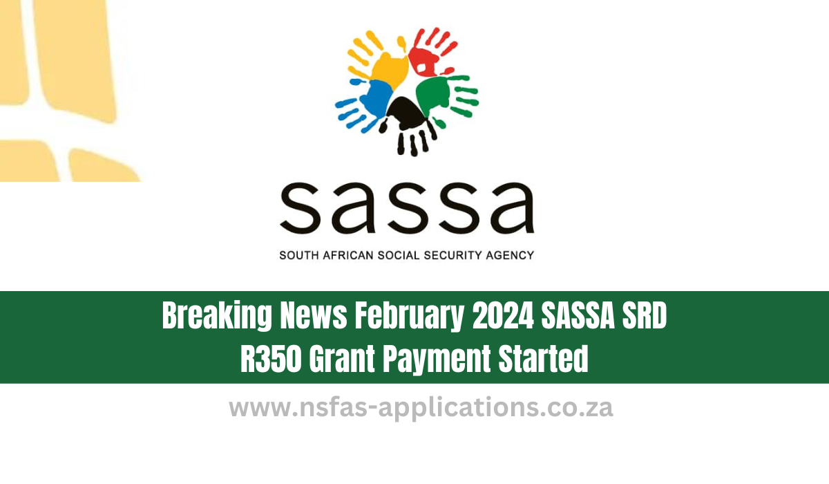 Breaking News February 2024 SASSA SRD R350 Grant Payment Started