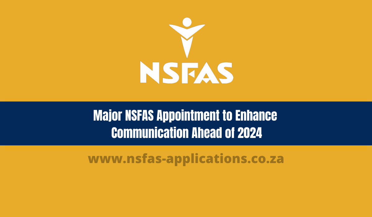 Major NSFAS Appointment to Enhance Communication Ahead of 2024