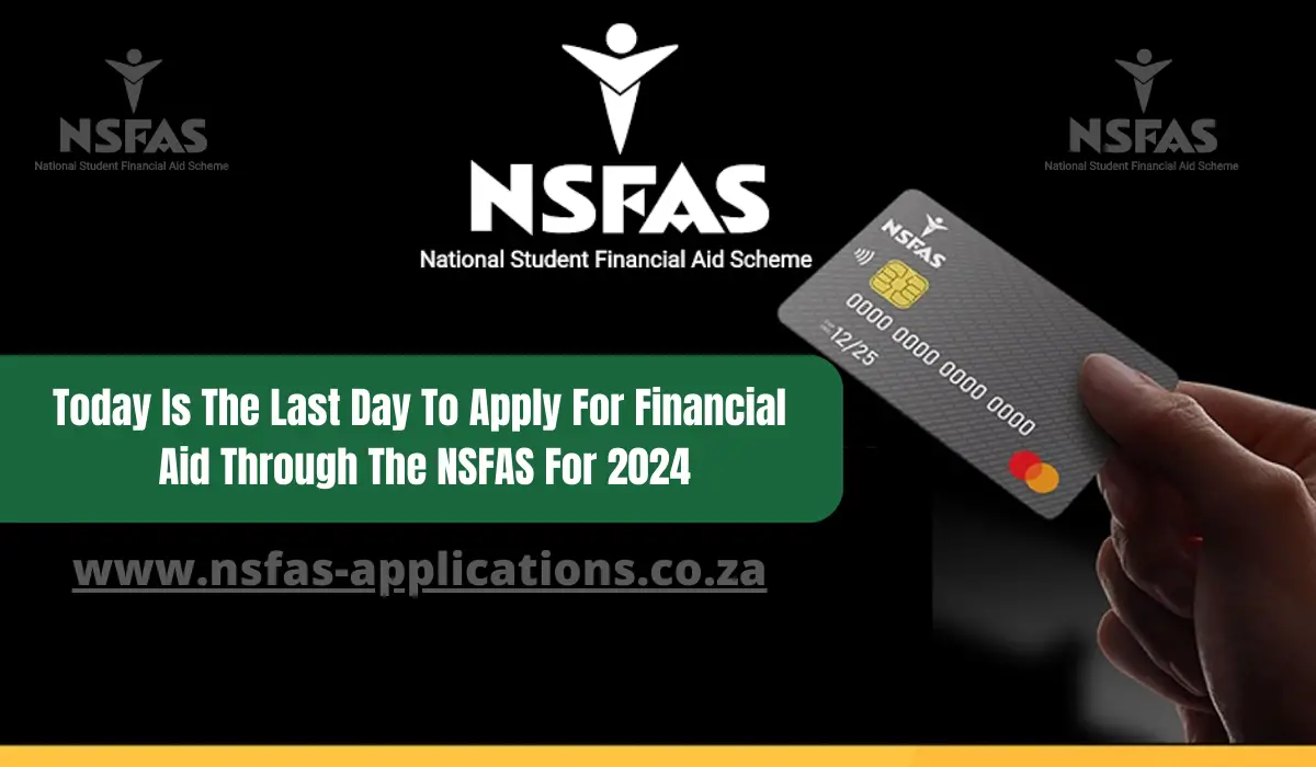 Today Is The Last Day To Apply For Financial Aid Through The NSFAS For 2024