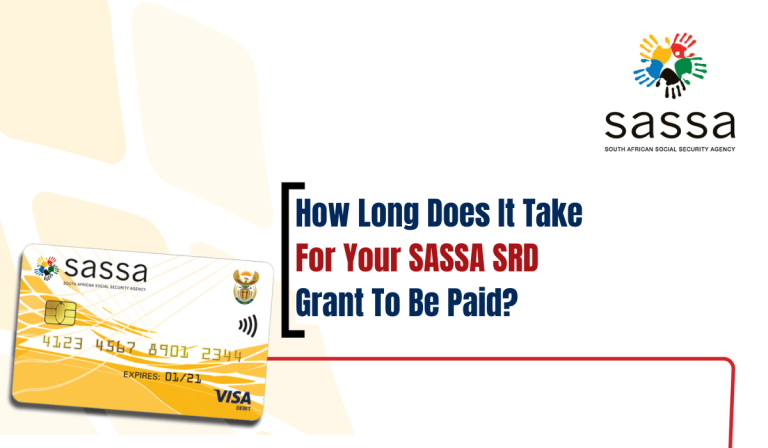 How Long Does It Take For Your SASSA SRD Grant To Be Paid?