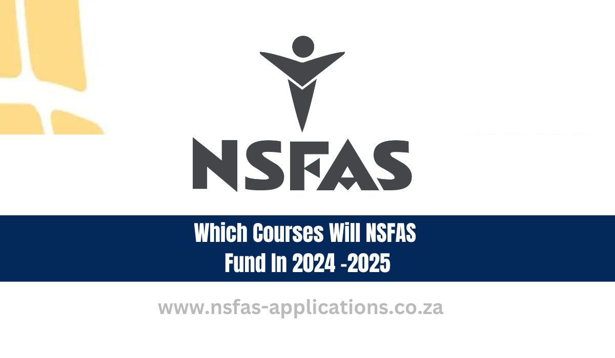 Which Courses Will NSFAS Fund In 2024 -2025