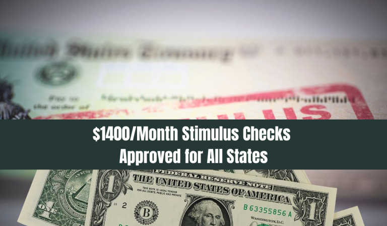 $1400/Month Stimulus Checks Approved for All States: Do You Qualify for $1400 Every Month in the USA?