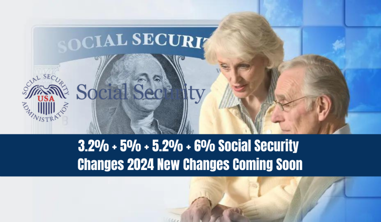 3.2% + 5% + 5.2% + 6% Social Security Changes 2024 | New Changes Coming Soon
