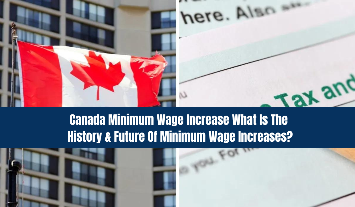 Canada Minimum Wage Increase: What Is The History & Future Of Minimum Wage Increases?