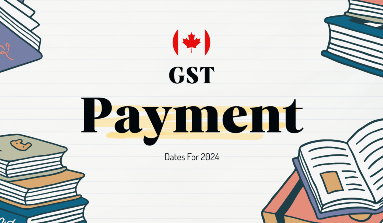 GST Payment Dates 2024 | Exploring Canada GST Dates, Amount, and Process