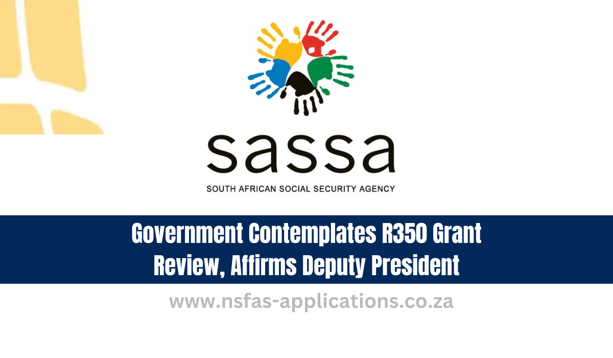 Government Contemplates R350 Grant Review, Affirms Deputy President