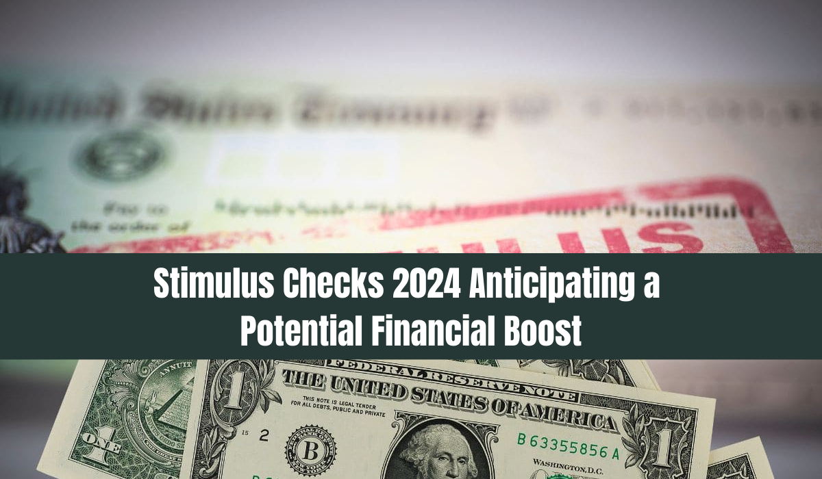 Stimulus Checks 2024 | Anticipating a Potential Financial Boost