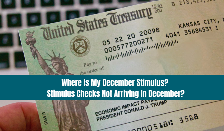 Where Is My December Stimulus? Stimulus Checks Not Arriving In December?