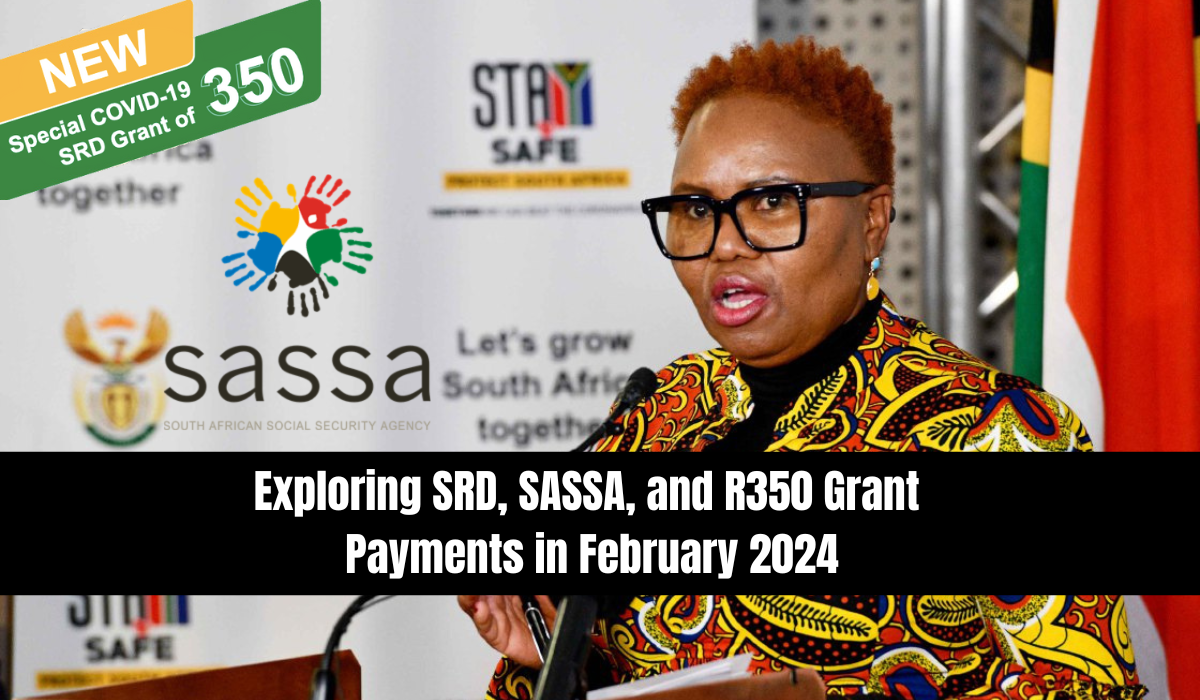 Exploring SRD, SASSA, and R350 Grant Payments in February 2024