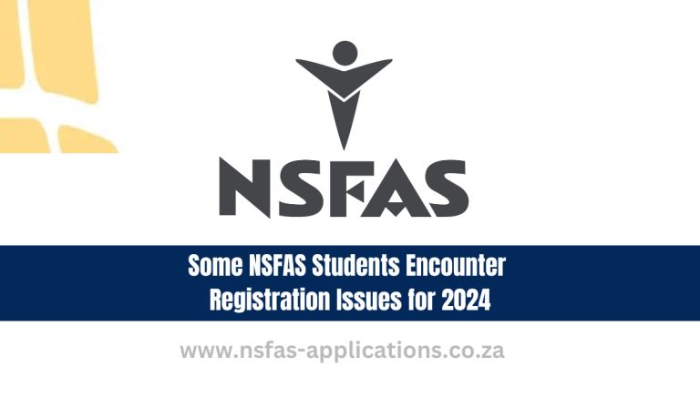 Some NSFAS Students Encounter Registration Issues for 2024