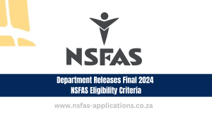 Department Releases Final 2024 NSFAS Eligibility Criteria